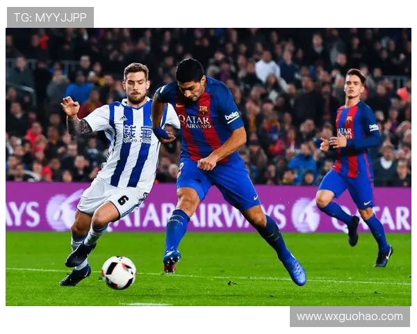 巴萨主场鏖战皇家社会豪门对决再掀西甲巅峰激情